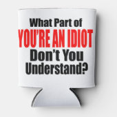 Rafraichisseur De Cannettes Vous êtes un Idiot (Devant)