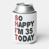 Rafraîchisseur Pour Canette 35e anniversaire So Happy I'm 35 Today Cadeau Drôl (Can Dos)