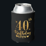 Rafraîchisseur Pour Canette 40 ans B-Day amusant 40e anniversaire d'équipage<br><div class="desc">Amusante famille de jumelage de l'anniversaire Patty. Équipe d'anniversaire et équipage d'anniversaire. Idée cadeau parfait pour les 40ème anniversaires,  pour papa,  frère,  soeur,  mari,  petit ami,  fils,  oncle,  petite amie,  maman ou amis.</div>