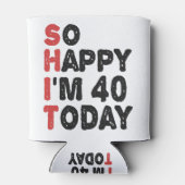 Rafraîchisseur Pour Canette 40e anniversaire So Happy I'm 40 Today Cadeau Drôl (Dos)