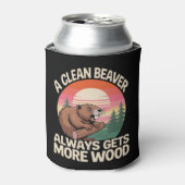 Rafraîchisseur Pour Canette A Clean Beaver Always Gets More Wood Funny Joke (Can devant)