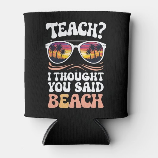 Rafraîchisseur Pour Canette Apprenez-Moi Que Vous Avez Dit Professeur De Plage (Devant)