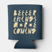 Rafraîchisseur Pour Canette Better Things Are Coming (Dos)