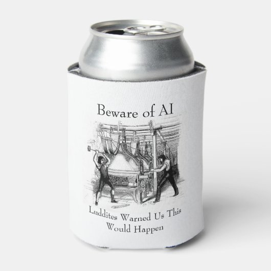 Rafraîchisseur Pour Canette Beware of AI - Luddites Warned Us (Can devant)