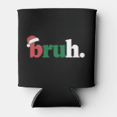 Rafraîchisseur Pour Canette Bruh Mème Drôle Dire Bro Salutation Noël (Devant)