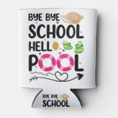 Rafraîchisseur Pour Canette Bye Bye School Hello Pool Dernier Jour De L'École (Devant)