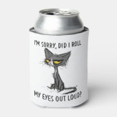 Rafraîchisseur Pour Canette Cat Kitten Ai-Je Roulé Mes Yeux À Loud Funny Sarca (Can devant)