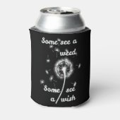 Rafraîchisseur Pour Canette Certains voient une mauvaise herbe certains voient (Can Dos)
