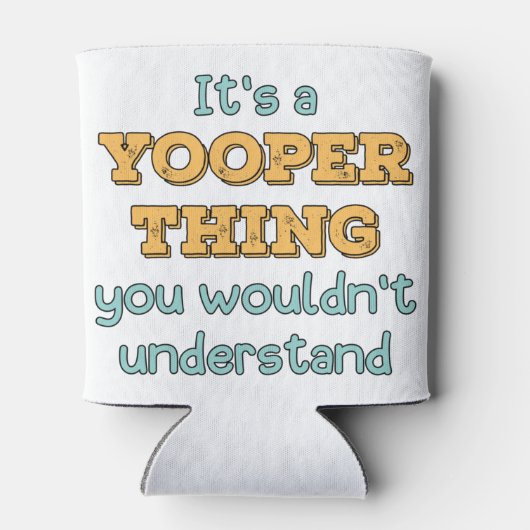 Rafraîchisseur Pour Canette C'est un Yooper Thing (Dos)