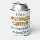 Rafraîchisseur Pour Canette C'est un Yooper Thing (Can Dos)