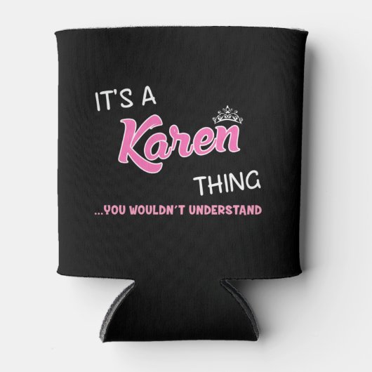 Rafraîchisseur Pour Canette C'est une chose Karen que tu ne comprendrais pas (Devant)