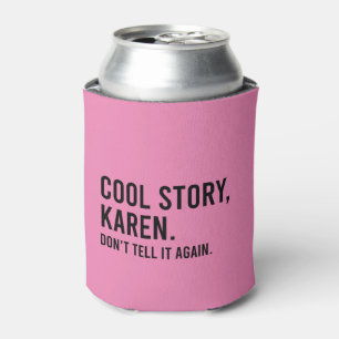 Rafraîchisseur Pour Canette Cool Story Karen ne le raconte pas encore Drôle