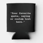 Rafraîchisseur Pour Canette Create Your Own Custom Quote (Devant)
