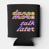 Rafraîchisseur Pour Canette dance now, talk later (Dos)