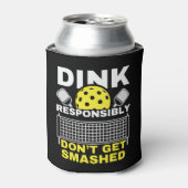 Rafraîchisseur Pour Canette Dink Responsibly Don't Get Smashed Pickleball (Can devant)