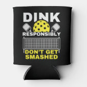 Rafraîchisseur Pour Canette Dink Responsibly Don't Get Smashed Pickleball (Devant)