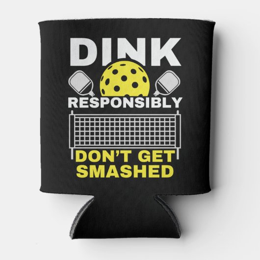Rafraîchisseur Pour Canette Dink Responsibly Don't Get Smashed Pickleball (Devant)
