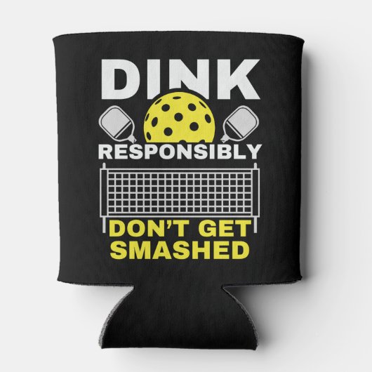 Rafraîchisseur Pour Canette Dink Responsibly Don't Get Smashed Pickleball (Dos)