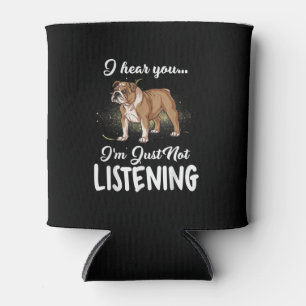 Rafraîchisseur Pour Canette Dog English Bulldog i Hear You Not Listening