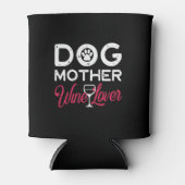 Rafraîchisseur Pour Canette dog mother wine lover (Devant)