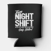 Rafraîchisseur Pour Canette Drôle Night Shift Mème - Team Night Shift (Devant)