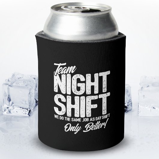 Rafraîchisseur Pour Canette Drôle Night Shift Mème - Team Night Shift