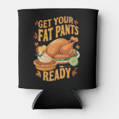 Rafraîchisseur Pour Canette Drôle Thanksgiving Préparez vos gros pantalons (Devant)