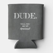 Rafraîchisseur Pour Canette DUDE - Drôle Groomsman Proposition (Devant)