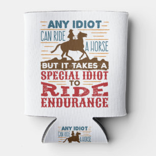 Rafraîchisseur Pour Canette Endurance Horse Riding Drôle N'Importe Quel Idiot