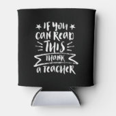 Rafraîchisseur Pour Canette Enseignant Drôle Si Vous Pouvez Lire Ce Merci Un E (Devant)