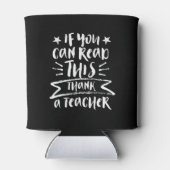 Rafraîchisseur Pour Canette Enseignant Drôle Si Vous Pouvez Lire Ce Merci Un E (Dos)