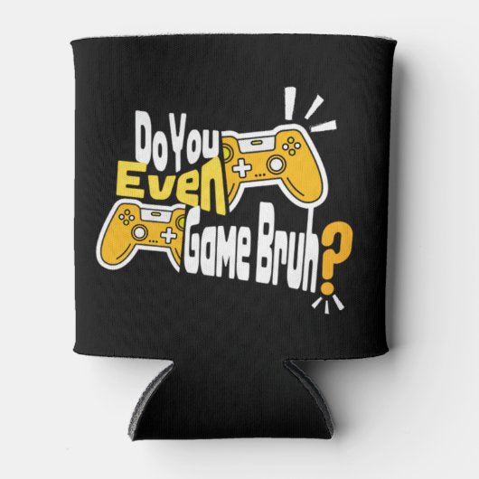 Rafraîchisseur Pour Canette Est-Ce Que Tu Joues Bruh ? Gamer (Devant)