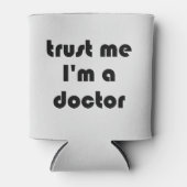 Rafraîchisseur Pour Canette Faites-moi confiance Je suis Docteur (Devant)