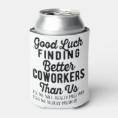 Rafraîchisseur Pour Canette Good luck finding better coworkers than (Can devant)