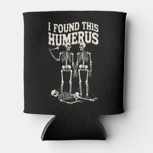 Rafraîchisseur Pour Canette Halloween Squelette J'Ai Trouvé Humerus Costume Dr (Devant)