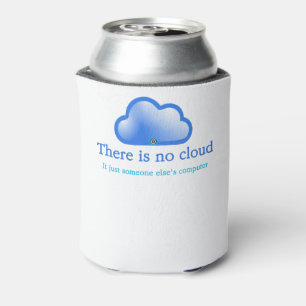 Rafraîchisseur Pour Canette Humour Technologique Drôle Il n'y a Pas de Nuage C