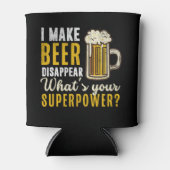 Rafraîchisseur Pour Canette I Make Beer Disappear what's your superpower (Devant)