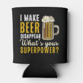 Rafraîchisseur Pour Canette I Make Beer Disappear what's your superpower (Dos)