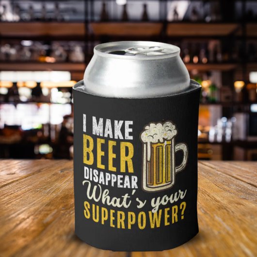Rafraîchisseur Pour Canette I Make Beer Disappear what's your superpower