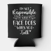 Rafraîchisseur Pour Canette I'm not Responsible for what my face Does Funny (Devant)