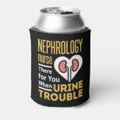 Rafraîchisseur Pour Canette Infirmière Néphrologie Là Pour Vous Quand Trouble  (Can Dos)