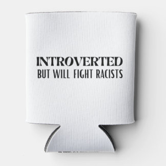 Rafraîchisseur Pour Canette Introverti mais combattra les racistes