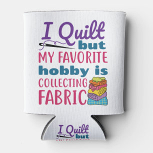 Rafraîchisseur Pour Canette J'Ai Quilté Mais Mon Hobby Préféré Est La Coll