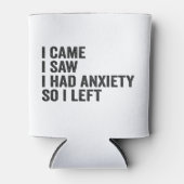 Rafraîchisseur Pour Canette J'ai vu que j'avais de l'anxiété, donc j'ai laissé (Devant)