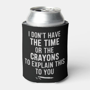 Rafraîchisseur Pour Canette Je n'ai pas le temps ni les crayons pour expliquer