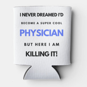 Rafraîchisseur Pour Canette Je n'aurais jamais rêvé de devenir un médecin supe