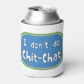 Rafraîchisseur Pour Canette Je ne fais pas Chit-Conversation (Can devant)