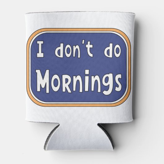 Rafraîchisseur Pour Canette Je ne fais pas les matins (Devant)