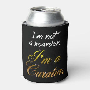 Rafraîchisseur Pour Canette Je ne suis pas un Hoarder... Je suis conservateur.