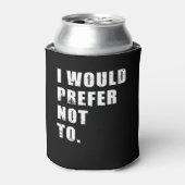 Rafraîchisseur Pour Canette Je Préférerais Ne Pas Drôle De Discours (Can devant)